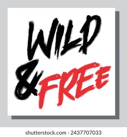 Inspirational quote wild and free. Modern calligraphy. Brush painted letters, vector illustration. Lettering template for banner, flyer or gift card.
