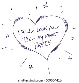 Inspirational quote - I Will Love You Till My Heart Beats. For postcard and poster graphic design.
