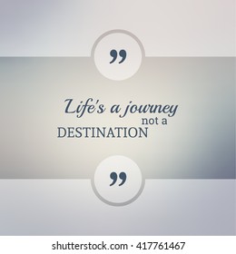 Inspirational quote. wise saying in square. Life is a journey not a destination.