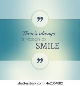 Inspirational quote. wise saying in square. There is always a reason to smile