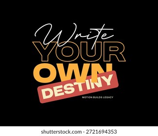 Inspirational quote Write Your Own Destiny in bold, stylized text with a dark background.