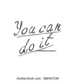 Inspirational quote You Can Do It. Hand written calligraphy