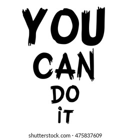 Inspirational quote You Can Do It. Hand written calligraphy, brush painted letters. Vector illustration.