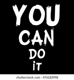 Inspirational quote You Can Do It. Hand written calligraphy, brush painted letters. Vector illustration.