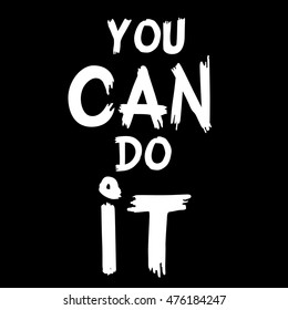 Inspirational quote You Can Do It. Hand written calligraphy, brush painted letters. Vector illustration.