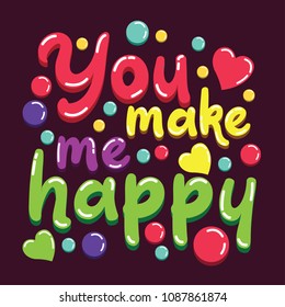 inspirational quote 'you make me happy' for love background concept