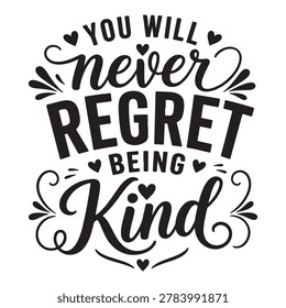 Inspirational quote: you will never regret being kind with kindness, positive
