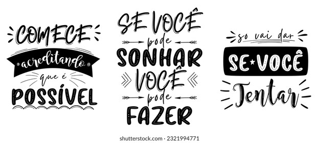 Inspirational quotes in Brazilian Portuguese. Translation - Start believing that it is possible. - If you can dream it, you can do it. - It will only work if you try.