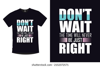 Inspirational quotes modern typography best t-shirt design