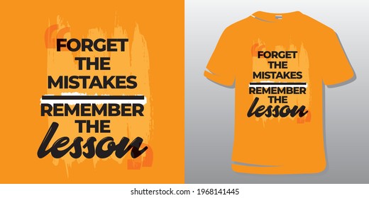 Inspirational Quotes. Motivational Quote T-Shirt Design. Forget the mistakes remember the lessons.