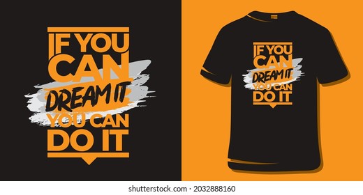 Inspirational Quotes. Motivational Quote T-Shirt Design. If you can dream it you can do it.
