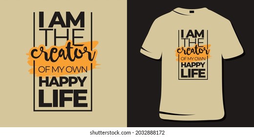 Inspirational Quotes. Motivational Quote T-Shirt Design. I am the creator of my own happy life.