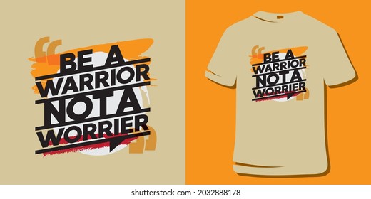 Inspirational Quotes. Motivational Quote T-Shirt Design. be a warrior not a worrier