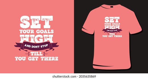 Inspirational Quotes. Motivational Quote T-Shirt Design. Set Your Goals High. Don't Stop Until You Get There