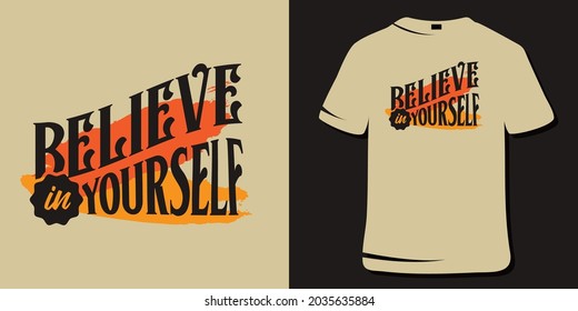 Inspirational Quotes. Motivational Quote T-Shirt Design. Believe in your self