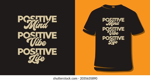 Inspirational Quotes. Motivational Quote T-Shirt Design. Positive mind positive vibe positive life