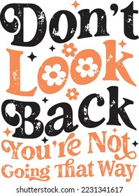 Inspirational Quotes Retro Design.Don't Look Back You’re Not Going That Way 