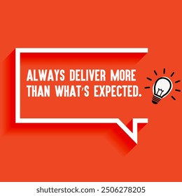 Inspirational Quotes For Startups, Business "Always deliver more than what’s expected " . Motivational quotes for success.
