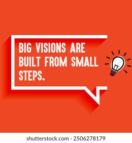 Inspirational Quotes For Startups, Business "Big visions are built from small steps. " . Motivational quotes for success.
