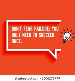 Inspirational Quotes For Startups, Business "Don’t fear failure you only need to succeed once " . Motivational quotes for success.
