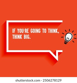 Inspirational Quotes For Startups, Business "
If you’re going to think, think big " . Motivational quotes for success.
