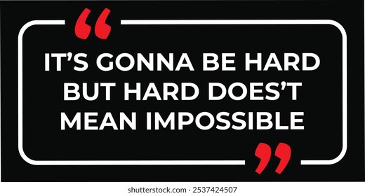 Inspirational Quotes For Startups, Business "it's gonna be hard but hard doesn't mean impossible. " . Motivational quotes for success. business commerce concepts. eps vector format file. 