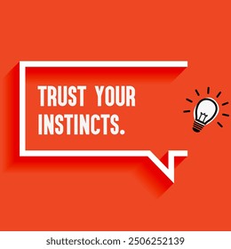 Inspirational Quotes For Startups, Business "Trust your instincts " . Motivational quotes for success.
