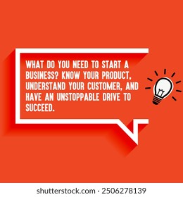 Inspirational Quotes For Startups, Business "What do you need to start a business Know your product, understand your customer, and " . Motivational quotes for success.
