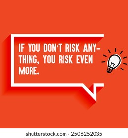 Inspirational Quotes For Startups, Business " If you don’t risk anything, you risk even more." . Motivational quotes for success.
