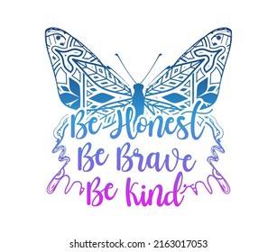 Inspirational Quotes T shirt Design, Be Hones, Be Brave, Be Kind Quote