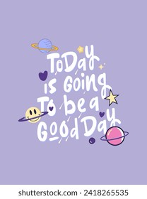 Inspirational quotes Today is going to bea a Good Day Retro style. Lettering vector with icon. Graphic t-shirt for girl.