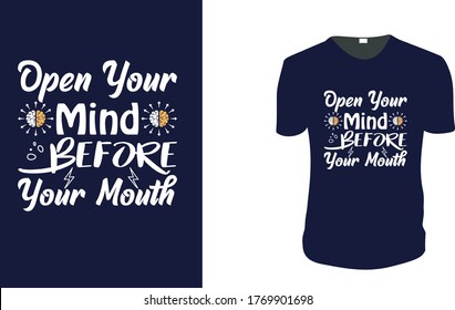 Inspirational quotes typography t shirt, Vector illustration with hand-drawn lettering. "Open Your Mind Before Your Mouth" Typography Vector graphic for t shirt. Vector graphic, 