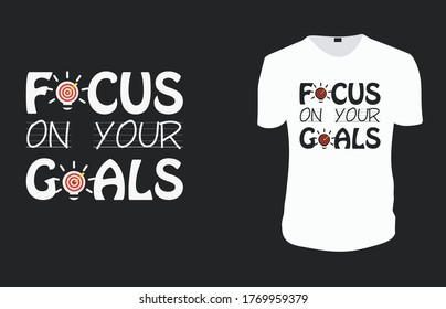 Inspirational quotes typography t shirt, Vector illustration with hand-drawn lettering. "Focus On Your Goals" Typography Vector graphic for t shirt. Vector graphic, typographic poster or t shirt.
