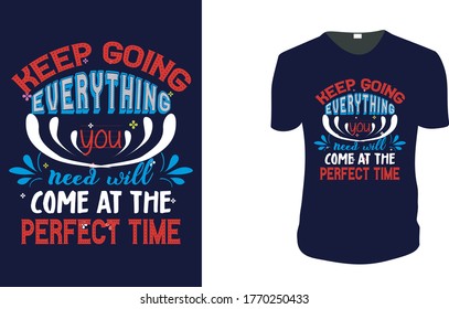 Inspirational quotes typography t shirt, Vector illustration with hand-drawn lettering. "Keep Going Everything...." Typography Vector graphic for t shirt. Vector graphic, typographic poster or t shirt