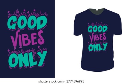 Inspirational quotes typography t shirt, Vector illustration with hand-drawn lettering."Good Vibes Only" Typography Vector graphic for t shirt. Vector graphic, typographic poster or t shirt.