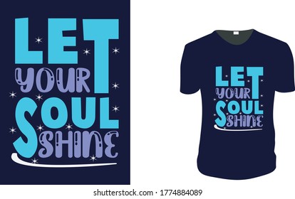 Inspirational quotes typography t shirt, Vector illustration with hand-drawn lettering."Let your soul shine" Typography Vector graphic for t shirt. Vector graphic, typographic poster or t shirt.