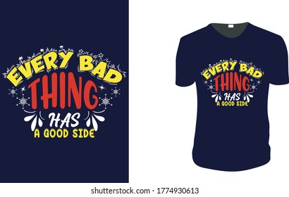 Inspirational quotes typography t shirt, Vector illustration with hand-drawn lettering."Every bad thing has a good side" Typography Vector graphic for t shirt. Vector graphic,  