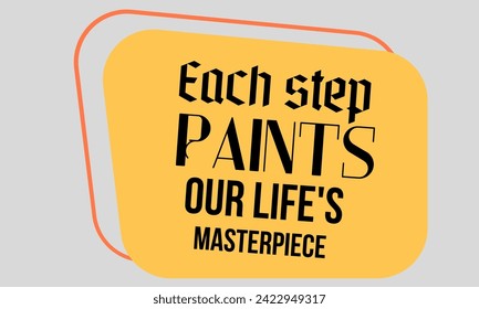 inspirational quotes vector each step paints our life's masterpiece