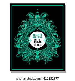Inspirational quotes, vector illustration. Always believe in the impossible. Inspirational quote on black background.
