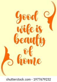 Inspirational Quotes.Good wife is beauty of home