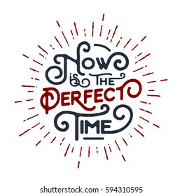 Inspirational red and black vector lettering on white background. Now is the perfect time.