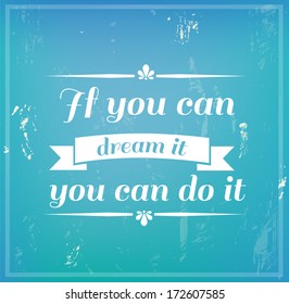 Inspirational retro quote on a grunge background "If you can dream it you can do it" vector