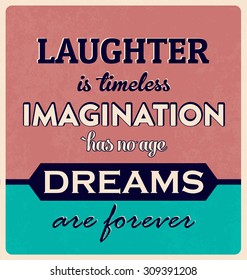 Inspirational Retro Typographic Poster Design - Laughter is timeless. Imagination has no age. Dreams are forever - Motivational Quote