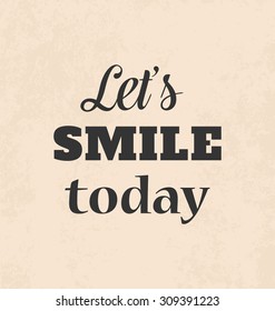 Inspirational Retro Typographic Poster Design on Vintage Paper Background - Let' s smile today - Motivational Quote