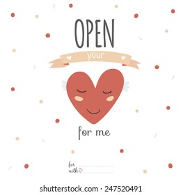 Inspirational romantic and love card for Happy Valentines Day. Template for wedding, mothers day, birthday, invitations. Greeting smiling heart with lovely typographic  wish. Open your heart for me