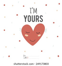 Inspirational romantic and love card for Happy Valentines Day. Template for wedding, mothers day, birthday, invitations. Greeting lovely wish with cute smiling heart. I'm yours