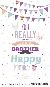 Inspirational, romantic and motivational invitation card. Stylish happy birthday poster in cute style with bright garlands and sparkles for really favorite brother. Template for print design