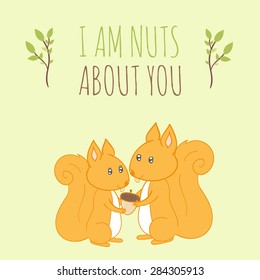 Inspirational romantic quote card. Cute hand drawn squirrels with text. Vector illustration for valentine's day. I am nuts about you