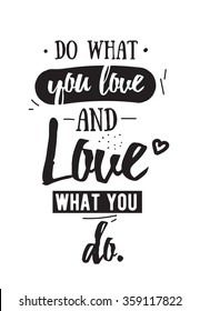 Inspirational romantic quote. Typographical poster or card design. Do what you love lettering.