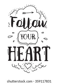 Inspirational romantic quote. Typographical poster or card design. Follow your heart lettering.